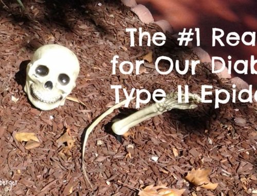 The #1 Reason for Our Diabetes Type II Epidemic [even in kids…]