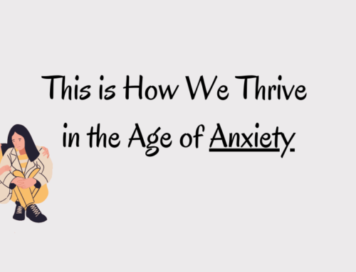 This Is How We Thrive in the Age of Anxiety